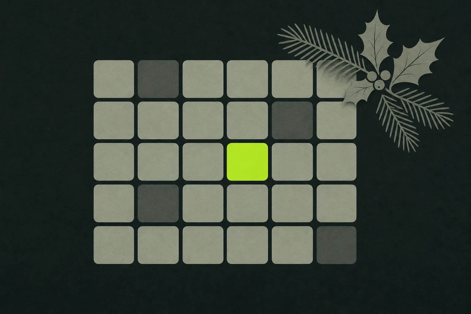 A flat grid of blank sage grey tiles like an unmarked calendar on a near-black green-tinted ground, a few tiles dimmed, one tile acid green, and a sprig of grey fir and holly in the top corner.