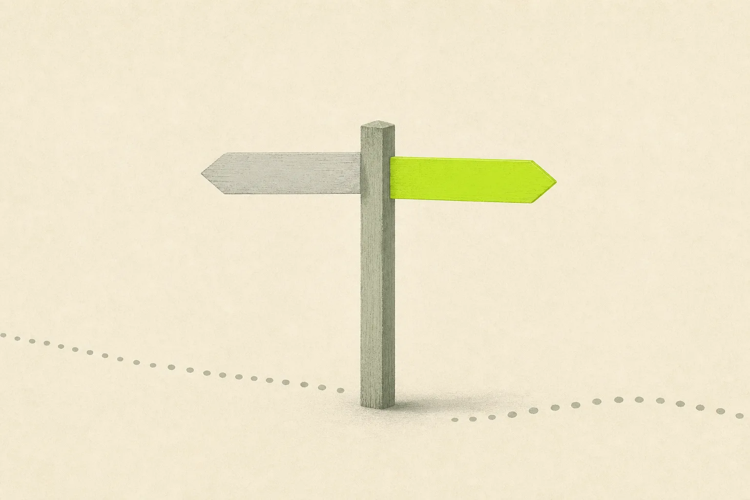 A plain sage grey wooden signpost on a bone-cream ground, one faded grey arm pointing left and one solid acid green arm pointing right, with a dotted path running past its foot.